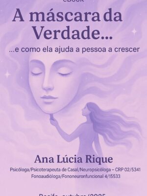 A Máscara da Verdade e como ela ajuda a pessoa a crescer.