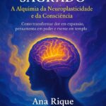 O CÉREBRO SAGRADO A Alquimia da Neuroplasticidade e da Consciência