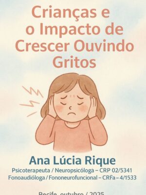 Crianças e o Impacto de Crescer Ouvindo Gritos