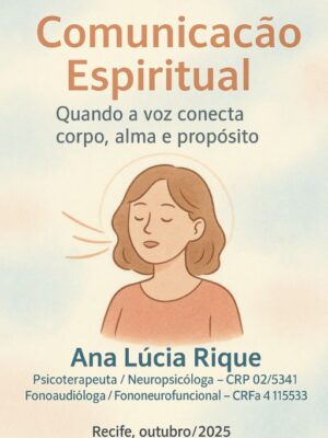 Comunicação Espiritual Quando a voz conecta corpo, alma e propósito