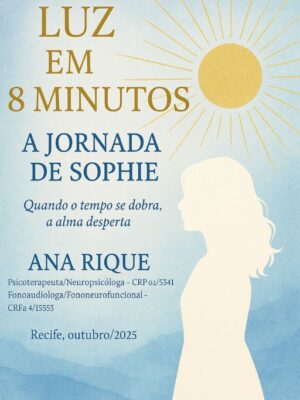 LUZ EM 8 MINUTOS A Jornada de Sophie Quando o tempo se dobra, a alma desperta.