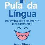 O T que Pula da Língua – Desenvolvendo o fonema /T/ com movimentos