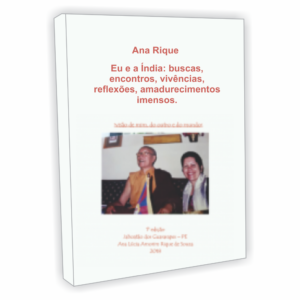 Eu e a Índia: buscas, encontros, vivências, reflexões, amadurecimentos imensos