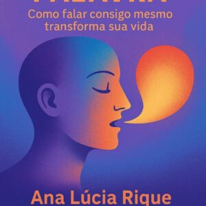 Cura pela Palavra Como falar consigo mesmo transforma sua vida