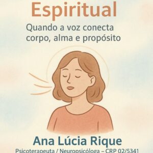 Comunicação Espiritual Quando a voz conecta corpo, alma e propósito