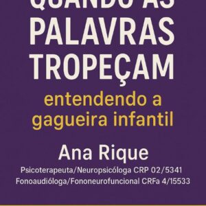Quando as Palavras Tropeçam: entendendo a gagueira infantil