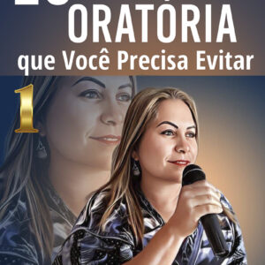 25 Erros de Oratória que Você Precisa Evitar - Volume 1